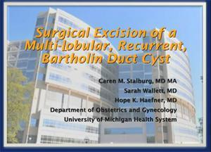 Surgical Excision of a Multi-Lobular, Recurrent, Bartholin Duct Cyst | Open Michigan