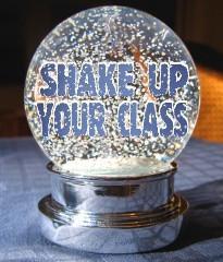 Snow globe with the words "shake up your class" inside